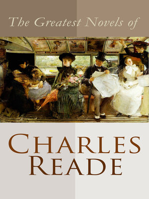 cover image of The Greatest Novels of Charles Reade